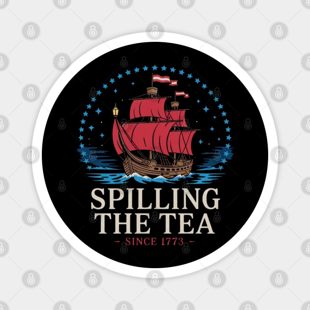 Spilling The Tea Since 1773 Red White Blue Funny 4th Of July Magnet by Creatifly Graphic Tees